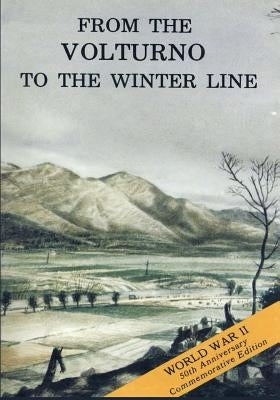 From the Volturno to the Winter Line: 6 October - 15 November 1943 by Military History, U. S. Army Center for
