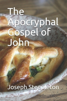 The Apocryphal Gospel of John by Steepleton, Joseph
