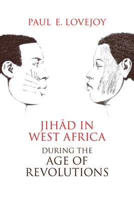 Jihad in West Africa during the Age of Revolutions by Lovejoy, Paul