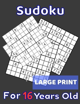 Sudoku For 16 Years Old Large Print: 80 Sudoku Puzzles Medium and Hard for Kids Age 16 With Solutions In The End. Cool Gift Idea For Birthday, Anniver by Sudoku Books, Kids