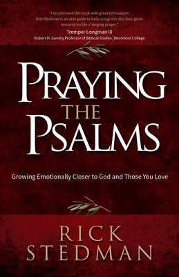 Praying the Psalms: Growing Emotionally Closer to God and Those You Love by Stedman, Rick