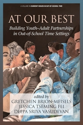 At Our Best: Building Youth-Adult Partnerships in Out-of-School Time Settings by Brion-Meisels, Gretchen