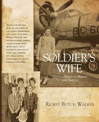 Soldier's Wife: Cotton Fields to Berlin and Tripoli by Walker, Rickey Butch