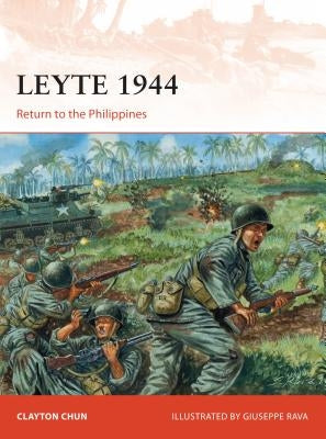 Leyte 1944: Return to the Philippines by Chun, Clayton K. S.