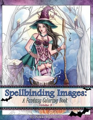 Spellbinding Images: A Fantasy Coloring Book by Burnette, Nikki