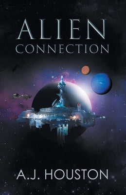 Alien Connection by A J Houston