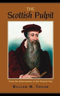 The Scottish Pulpit by Taylor, William Mackergo