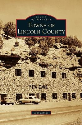 Towns of Lincoln County by Lemay, John