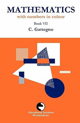 Mathematics with Numbers in Colour Book VII by Gattegno, Caleb