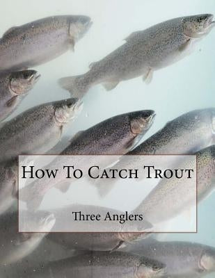 How To Catch Trout by Chambers, Roger