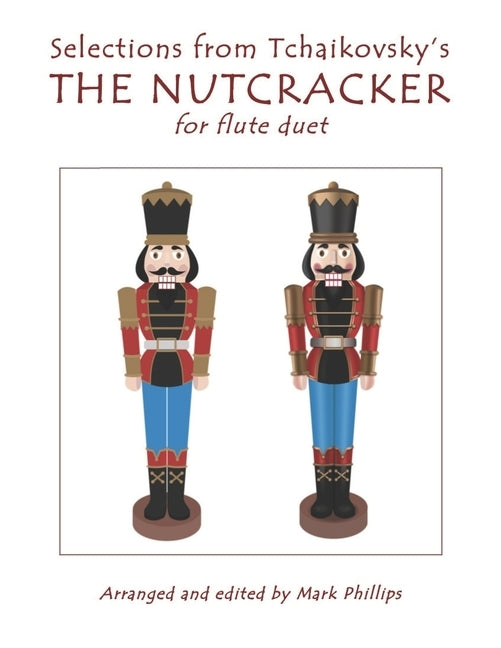 Selections from Tchaikovsky's THE NUTCRACKER for flute duet by Phillips, Mark