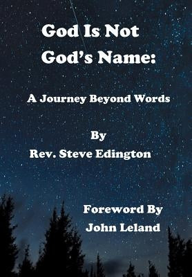 God Is Not God'S Name: A Journey Beyond Words by Edington, Stephen