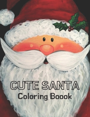 Cute Santa Coloring Book: Christmas Coloring Book For Adults - Christmas Coloring Books For Adults Relaxation by Publication, Ez