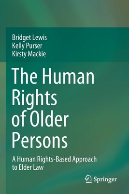 The Human Rights of Older Persons: A Human Rights-Based Approach to Elder Law by Lewis, Bridget