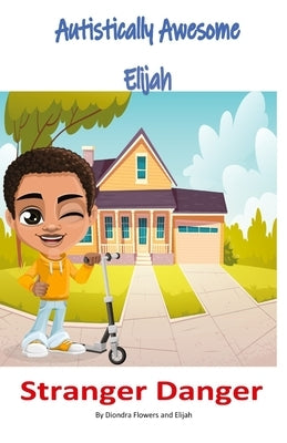 Autistically Awesome Elijah: Stranger Danger by M, Elijah