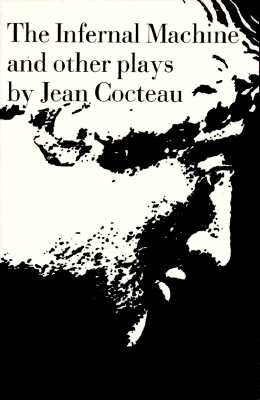 The Infernal Machine: & Other Plays by Cocteau, Jean