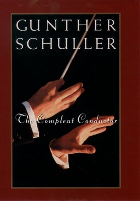 The Compleat Conductor by Schuller, Gunther
