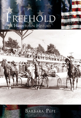 Freehold:: A Hometown History by Pepe, Barbara