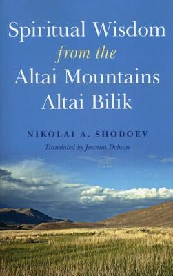 Spiritual Wisdom from the Altai Mountains by Shodoev, Nikolai