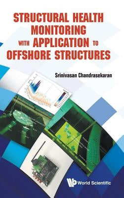 Structural Health Monitoring with Application to Offshore Structures by Chandrasekaran, Srinivasan