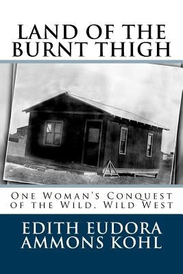 Land of the Burnt Thigh: One Woman's Conquest of the Wild, Wild West by Ammons, Clifford T.