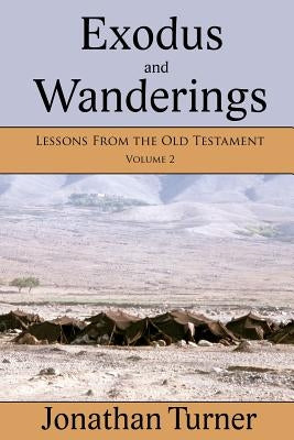 Exodus and Wanderings: Lessons From the Old Testament by Turner, Jonathan