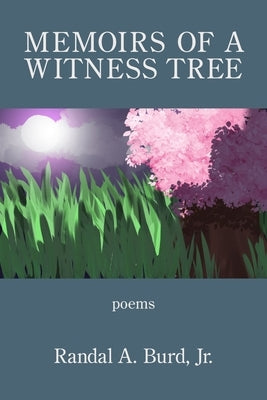 Memoirs of a Witness Tree by Burd, Randal A., Jr.