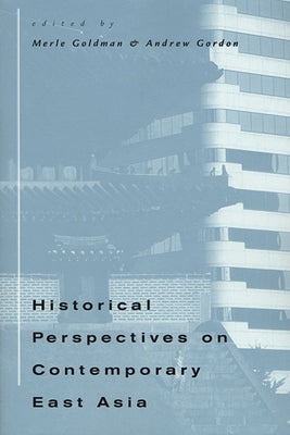 Historical Perspectives on Contemporary East Asia by Goldman, Merle