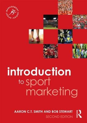 Introduction to Sport Marketing: Second Edition by Smith, Aaron C. T.