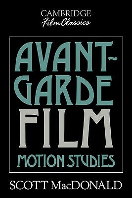 Avant-Garde Film: Motion Studies by MacDonald, Scott