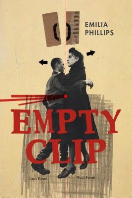 Empty Clip by Phillips, Emilia