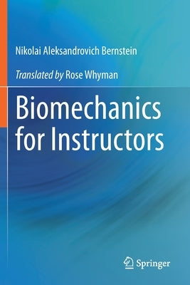 Biomechanics for Instructors by Bernstein, Nikolai Aleksandrovich