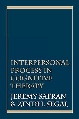 Interpersonal Process in Cognitive Therapy by Safran, Jeremy