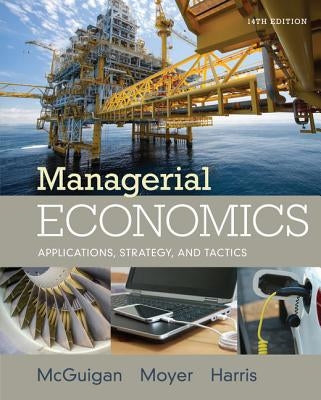 Managerial Economics: Applications, Strategies and Tactics by McGuigan, James R.
