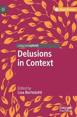 Delusions in Context by Bortolotti, Lisa