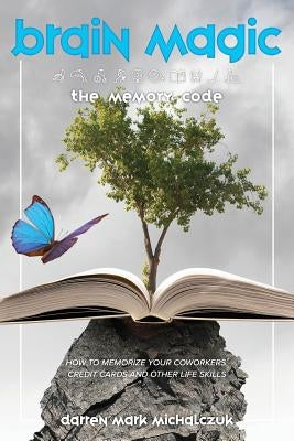 Brain Magic: The Memory Code by Michalczuk, Darren Mark