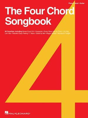 The Four Chord Songbook: 60 Favorites by Hal Leonard Corp