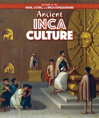 Ancient Inca Culture by Rajczak Nelson, Kristen
