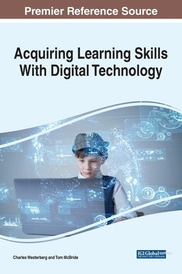 Acquiring Learning Skills With Digital Technology by Westerberg, Charles