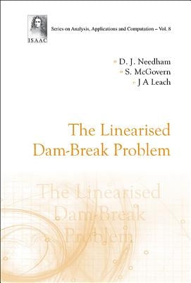 The Linearised Dam-Break Problem by Needham, David J.