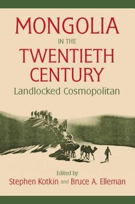 Mongolia in the Twentieth Century by Kotkin, Stephen