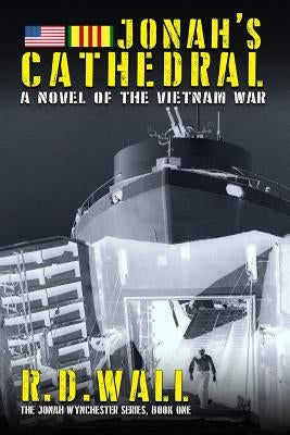 Jonah's Cathedral: A novel of the Vietnam War by Wall, R. D.