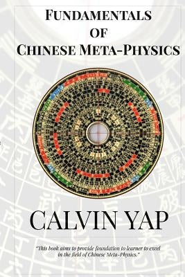 Fundamentals of Chinese Meta-Physics by Yap, Denise