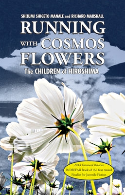 Running with Cosmos Flowers: The Children of Hiroshima 2nd Edition by Manale, Shizumi Shigeto