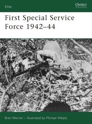 First Special Service Force 1942-44 by Werner, Bret