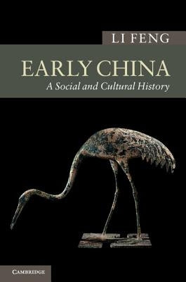Early China: A Social and Cultural History by Feng, Li