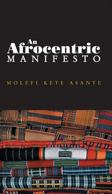 Afrocentric Manifesto: Toward an African Renaissance by Asante, Molefi Kete