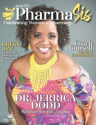 PharmaSis Magazine: Celebrating Women in Pharmacy - Spring 2021 by Dodd, Jerrica