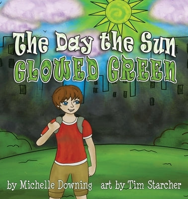 The Day the Sun Glowed Green by Downing, Michelle