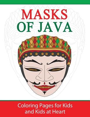 Masks of Java: Coloring Pages for Kids and Kids at Heart by Art History, Hands-On